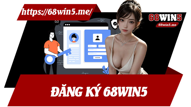 Đăng Ký 68win5
