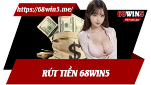 Rút Tiền 68win5
